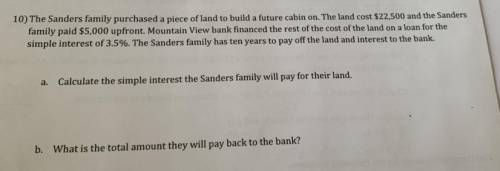calculate the simple interest for how they’ll pay for the land and how much they’ll have to pay bac