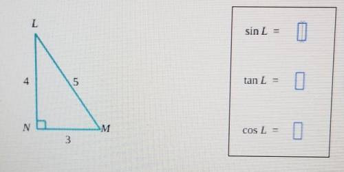 a right triangle has side lengths 3, 4, and 5 as shown below. Use these lengths to find sinL, tanL,