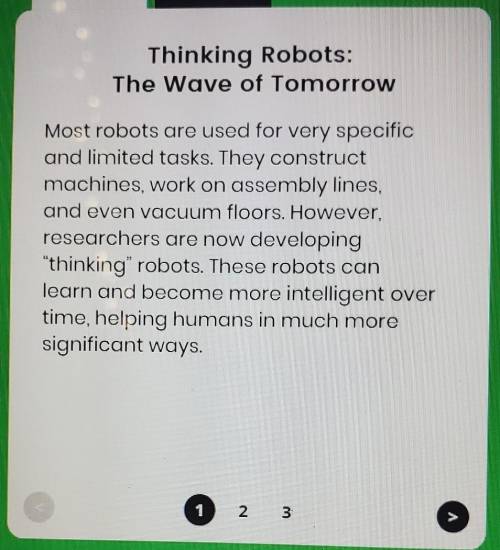 What is the BEST summary of passage 1?

Researchers have been teaching robots how to think and lea
