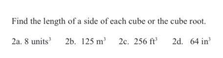 Find the length of a side of each cube or the cube root.