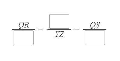 7.You plan to show that triangle QRS is similar to triangle XYZ by the SSS Similarity Theorem. Comp