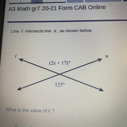 Line t intersects line u , as shown below.
(2x + 17)°
125
What is the value of x?