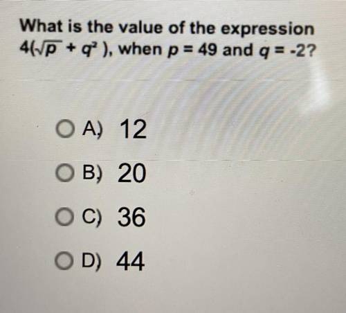 What is the value of the expression

401P + q?), when p = 49 and q = -2?
O A) 12
OB) 20
OC) 36
OD)
