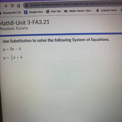 Use Substitution to solve the following System of Equations.
y = 2x - 4
y= 12 +3