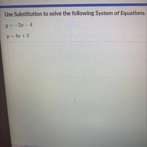 Use Substitution to solve the following System of Equations.
y=-22 - 4
y = 4x + 2
Oh