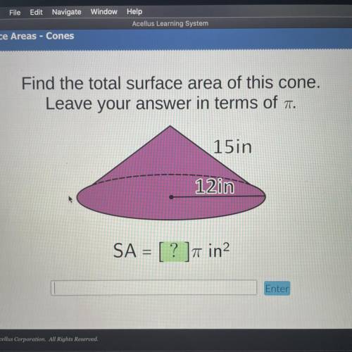 Find the total surface area of this cone.

Leave your answer in terms of a.
15in
12 in
SA = [ ? ]7