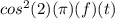 cos^2(2)(\pi)(f)(t)