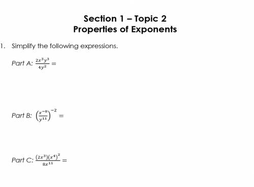 Simplify The Following Expressions. From Section 1 - Topic 2 Properties of Exponents

PLEASE ANSWE