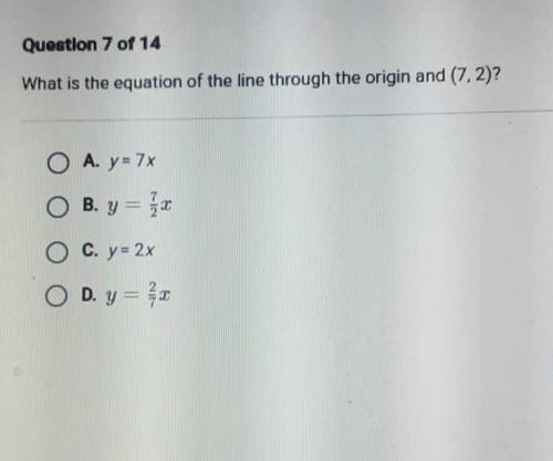 What is the equation of the line through the origin and (7.2)?​