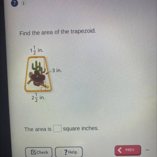 (Please help) Find the area of the trapezoid.

12 in.
3 in.
in.
The area is
square inches.
