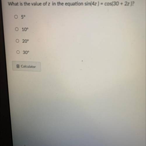 What is the value of s in the equation sin(4z) =cos(30+2z)
5
10
20
30