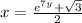 x=\frac{e^7^y+\sqrt{3}}{2}
