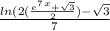 \frac{ln(2(\frac{e^7^x+\sqrt{3}}{2})-\sqrt{3}}{7}