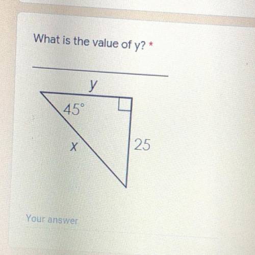 What is the value of y?
у
45°
25
Х