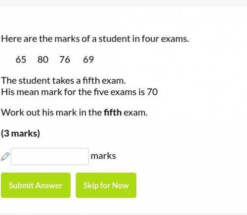 Need help for this question pls urgent

Here are the marks of a student in four exams.
65 80 76 69