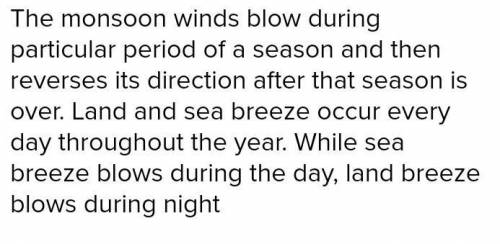 Wind blows towards land from the sea during day time and towards sea from lands at night.why?​