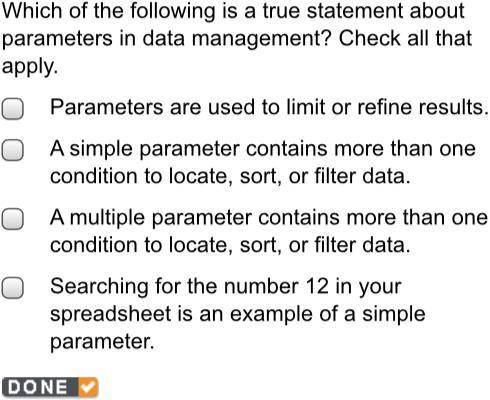 Which of the following is a true statement about parameters in data management? Check all that appl