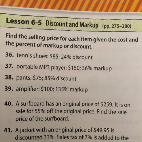 Find the selling price for each item given the cost and

the percent of markup or discount.
36. te