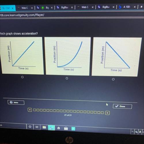 Which graph shows acceleration?

Position (m)
Position (m)
Position (m)
Time (s)
Times
Time (s)
O