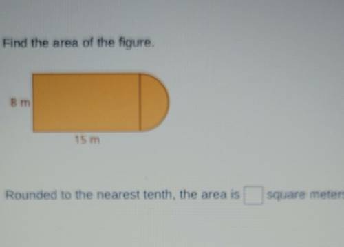 Find the area of the figure. Rounded to the nearest tenth, the area is square meters.​