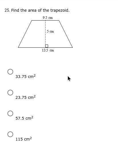 Find the area of the trapezoid.

о 33.75 cm²
о 23.75 cm²
о 57.5 cm²
о 115 cm²