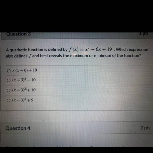 A quadratic function is defined by f (x) = x2 - 6x + 19 .Which expression

also defines f and best
