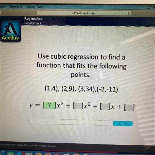 Use cubic regression to find a

function that fits the following
points.
(1,4), (2,9), (3,34),(-2,