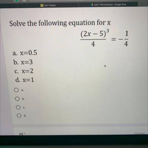HURRY ASAP 
Solve the following equation for x
a. x=0.5
b. x=3
C. X=2
d. x=1
