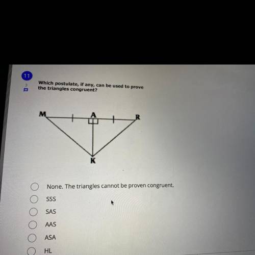 Which postulate, if any can be used to prove the triangles congruent plz very stuck on this