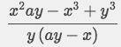 X^2y^-1 + y / a-xy^-1
