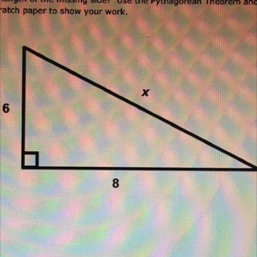 Help fast plz What is the length of the missing side? Use the Pythagorean Theorem