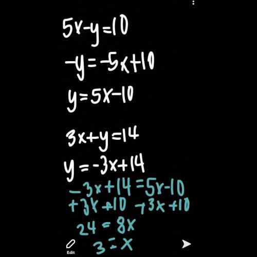 5x−y=10 3x+y=14 please solve the system of equations and show your work