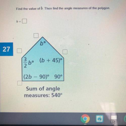 Find the value of b. Then find the angle measures of polygon 
Please help me