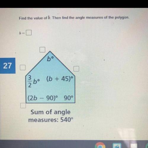 Find the value of b. Then find the angle measures of polygon