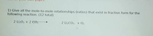 1) Give all the mole-to-mole relationships (ratios) that exist in fraction form for the following r
