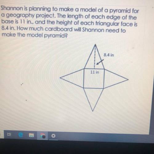 PLEASE HELP

Shannon is planning to make a model of a pyramid for
a geography