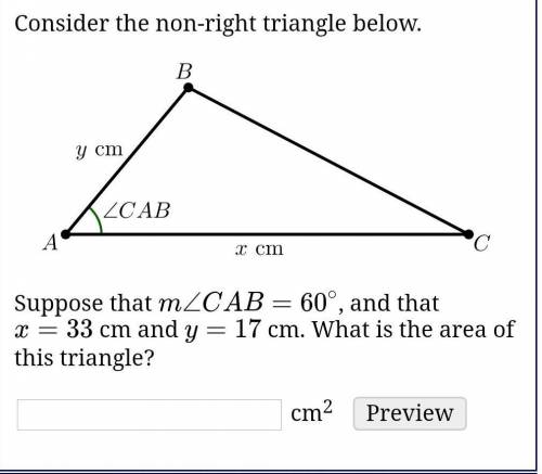 Consider the non-right triangle below.

Suppose that m∠CAB=60∘, and that x=33 cm and y=17 cm. What