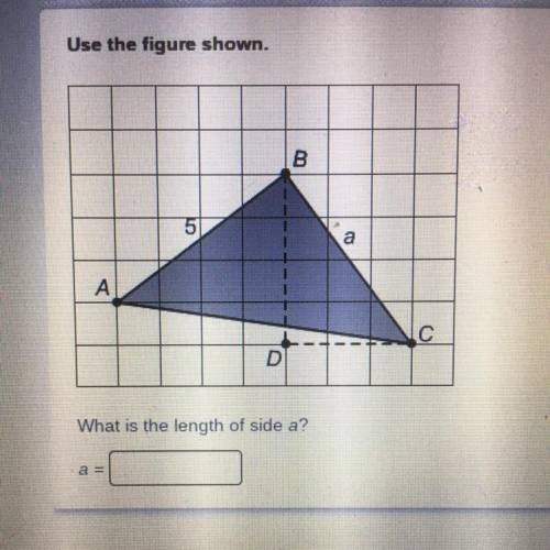 Use the figure shown.
What is the length of side a?
a =