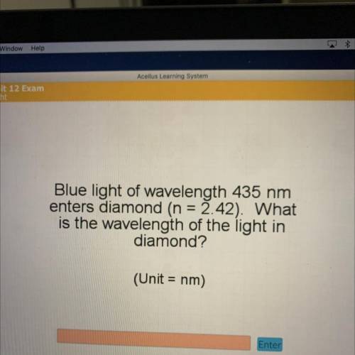 PLEASEEEE HELP

Blue light of wavelength 435 nm
enters diamond (n = 2.42). What
is the wavelength
