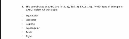 The coordinates of ∆ABC are A(-3, 2), B(5, 8) & C(11, 0). Which type of triangle is ∆ABC? Selec