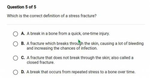 Which is the correct definition of a stress fracture?
help meee will give brainliest!!
