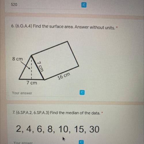 6.{6.G.A.4} Find the surface area. Answer without units. *

8 cm
7 cm
16 cm
7 cm
PLEASE HURRY AND