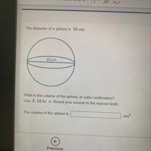 The diameter of a sphere is 10 cm.

10 cm
What is the volume of the sphere, in cubic centimeters?