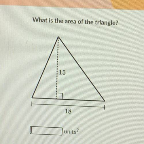 What is the area of the triangle?
15
18
units?