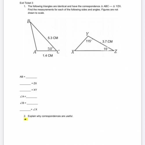 Exit Ticket 3

1. The following triangles are identical and have the correspondence A ABC → A YZX.