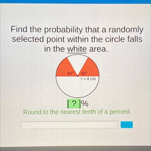 PLEASE HELP

Find the probability that a randomly
selected point within the circle falls
in the wh