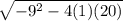 \sqrt{ - 9 { }^{2} - 4(1)(20) }