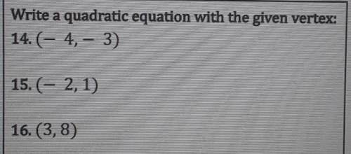 Write a quadratic equation with the given vertex.​