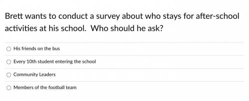 Brett wants to conduct a survey about who stays for after-school activities at his school. Who shou