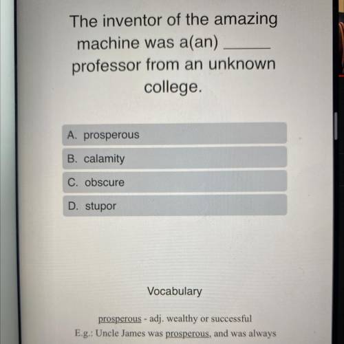 Complete the following

sentence:
The inventor of the amazing
machine was a(an)
professor from an